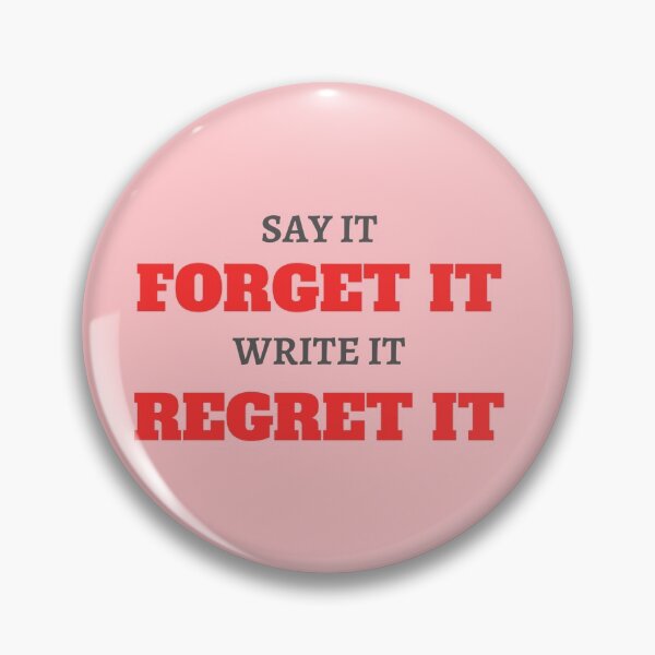 Item preview, Say it Forget it, Write it Regret it designed and sold by Spiffle.
