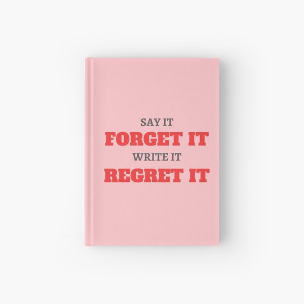 Item preview, Say it Forget it, Write it Regret it designed and sold by Spiffle.