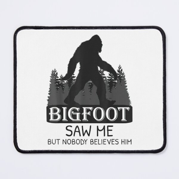 Item preview, Bigfoot Saw me But Nobody Believes Him designed and sold by MarieSmart77.