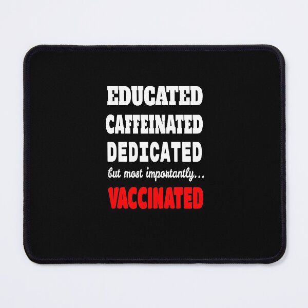 Item preview, Educated, Caffeinated, Dedicated, But Most Importantly, Vaccinated designed and sold by ProBatavian.