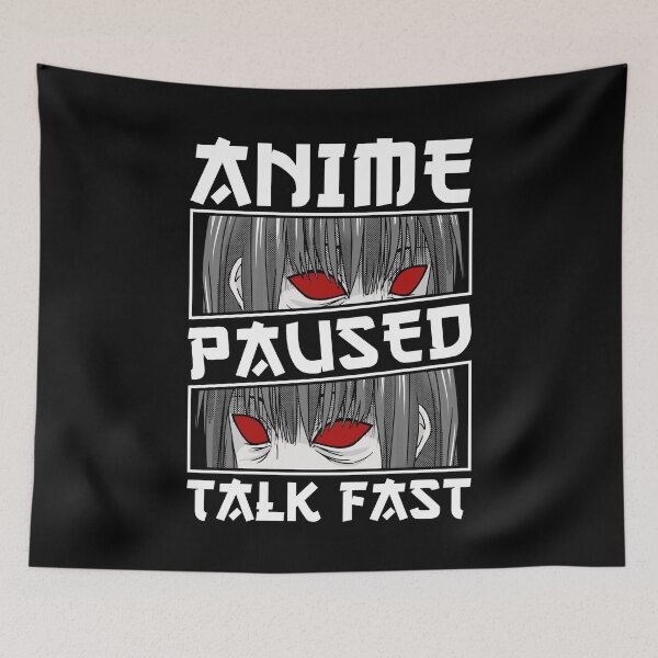 Item preview, Anime Paused Talk Fast - Anime designed and sold by SocialAtrophy.