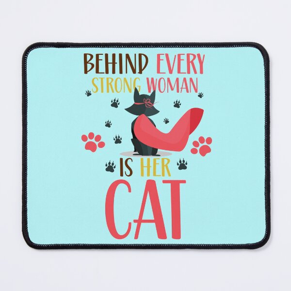 Item preview, Behind Every Strong Women Is Her Cat  designed and sold by BhavyaBathla.