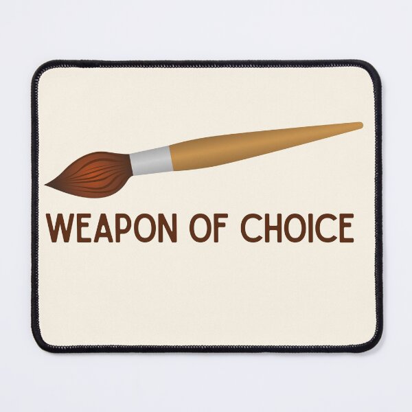 Item preview, Weapon Of Choice Funny designed and sold by ArtsySaturn.