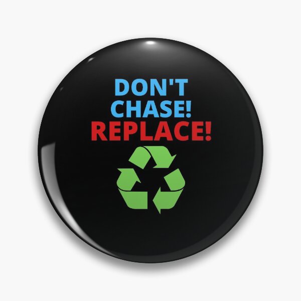 Item preview, Don't Chase! Replace! designed and sold by ProBatavian.