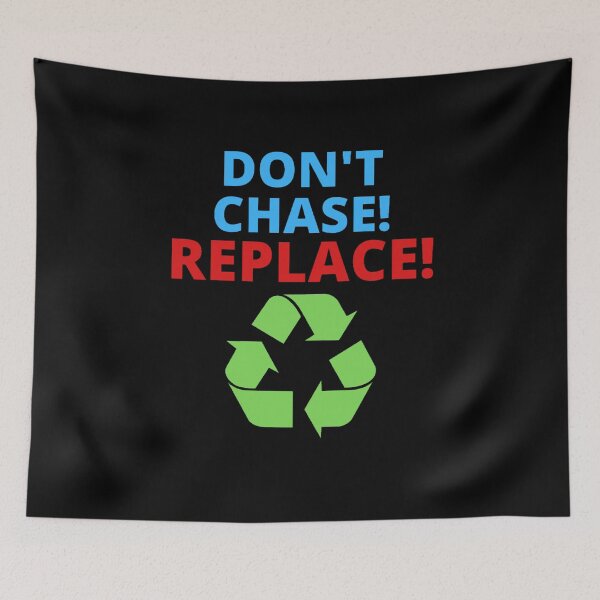 Item preview, Don't Chase! Replace! designed and sold by ProBatavian.
