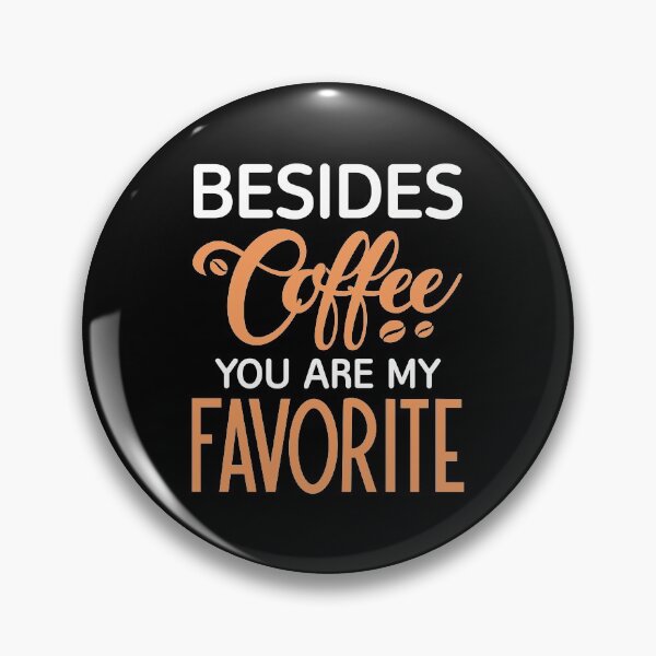 Item preview, Besides Coffee You Are My Favorite designed and sold by cherrific.