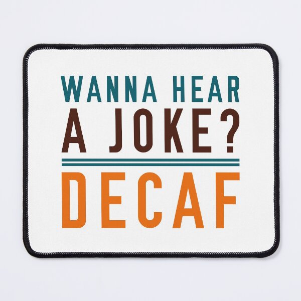 Item preview, Wanna Hear A Joke Decaf designed and sold by cherrific.