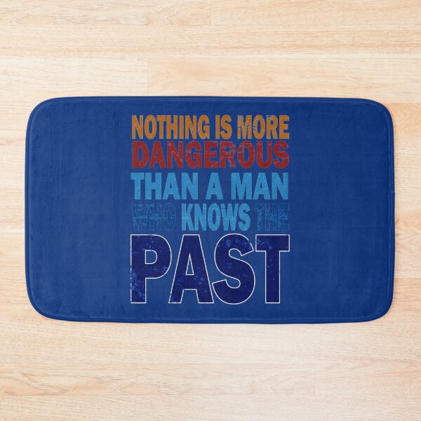 Item preview, Nothing is more dangerous than a man who knows the Past   designed and sold by Tansimson.