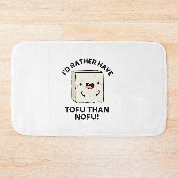 Item preview, I'd Rather Have Tofu Than Nofu Cute Food Pun designed and sold by punnybone.