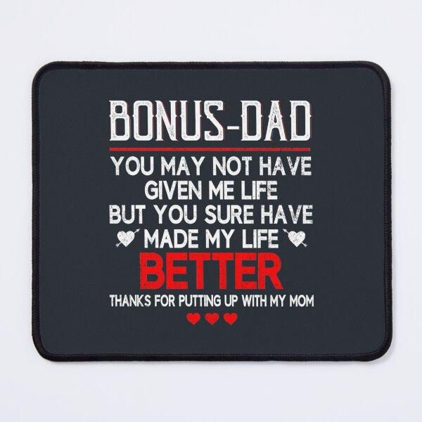 Item preview, Bonus Dad You May Not Have Given Me Life But You Sure Have Made My Life Better  Funny Fathers Day Gi designed and sold by EclectricDesign.