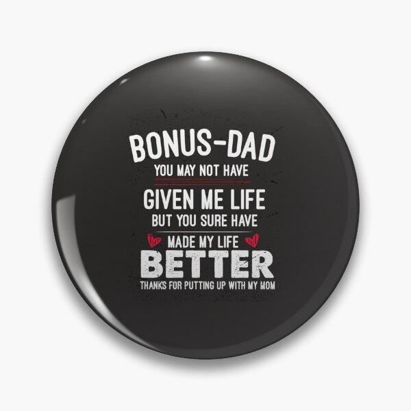 Item preview, bonus-dad may not have given me life but you sure have made my life better thanks for putting up wit designed and sold by EclectricDesign.