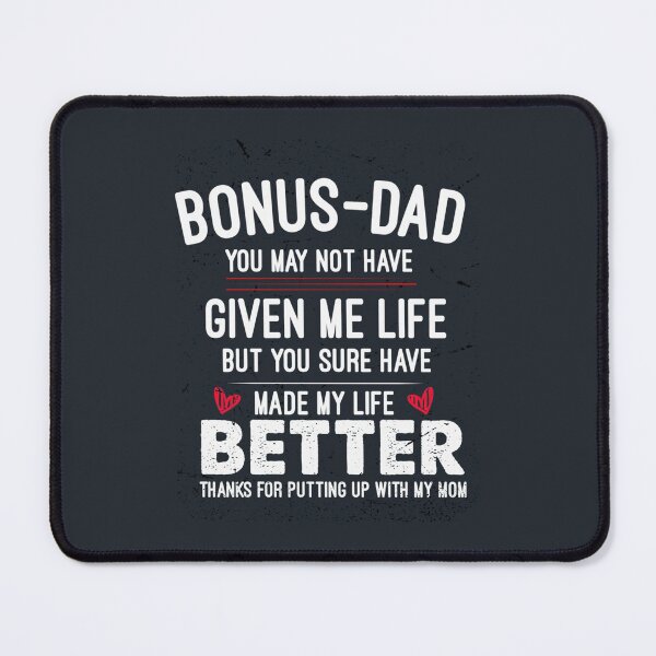 Item preview, bonus-dad may not have given me life but you sure have made my life better thanks for putting up wit designed and sold by EclectricDesign.