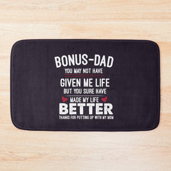 Item preview, bonus-dad may not have given me life but you sure have made my life better thanks for putting up wit designed and sold by EclectricDesign.