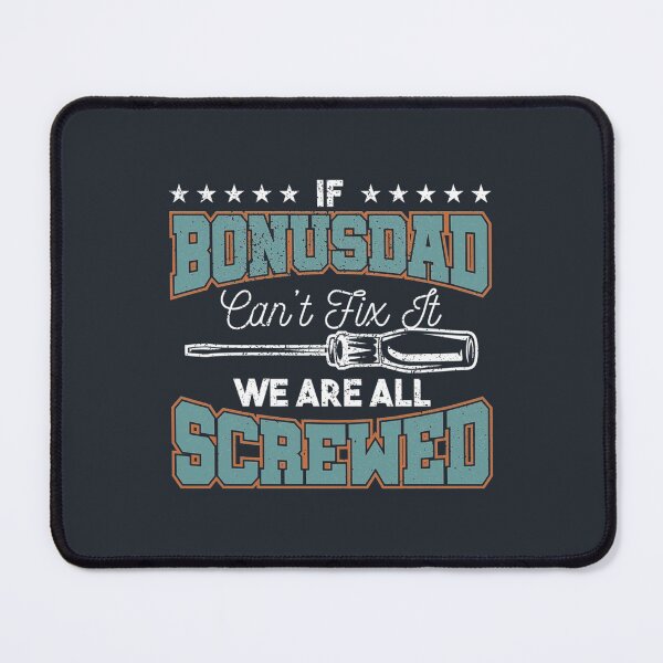 Item preview, If Bonusdad Cant Fix It We Are All Screwed Bonus Dad   designed and sold by EclectricDesign.