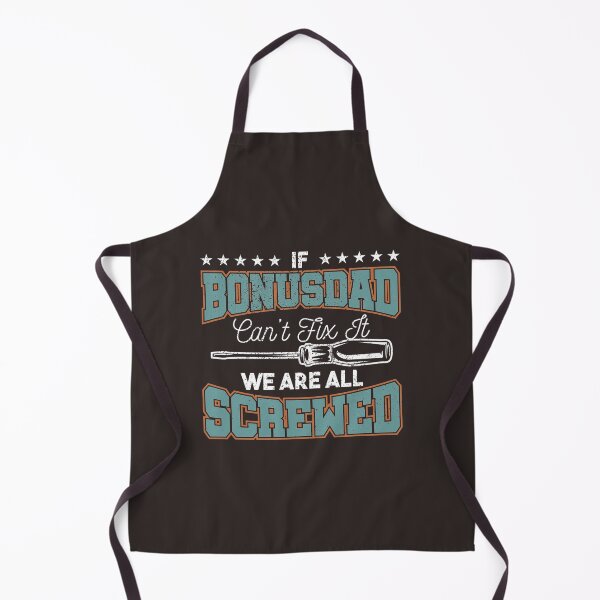 Item preview, If Bonusdad Cant Fix It We Are All Screwed Bonus Dad   designed and sold by EclectricDesign.