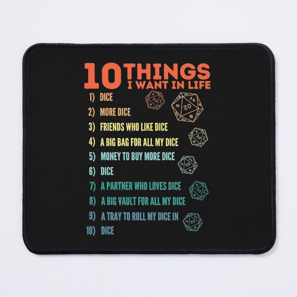 Item preview, 10 Things I Want In Life - Dice - More Dice - D20 - Gamers Never Quit designed and sold by Geekendd.
