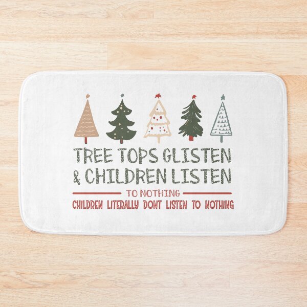Item preview, Tree tops glisten and children listen, funny christmas quote with trees designed and sold by kind4you.
