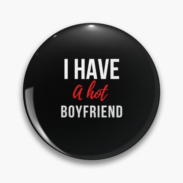 Item preview, I Have A Hot Boyfriend Funny designed and sold by prsagar01.