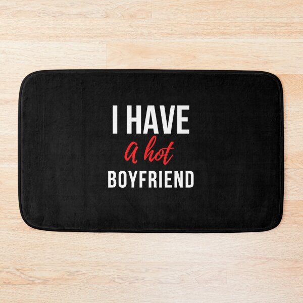 Item preview, I Have A Hot Boyfriend Funny designed and sold by prsagar01.