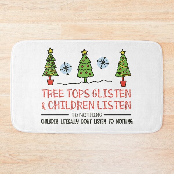 Item preview, Tree tops glisten and children listen, funny christmas quote with trees designed and sold by kind4you.