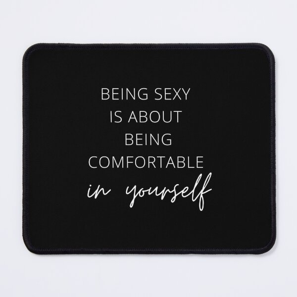 Item preview, Being Sexy is About Being Comfortable in Yourself, Being Sexy, Sexy, Sassy, Fabulous, Motivational, Inspirational, Feminist, Black and White designed and sold by Magic Love Art Print.