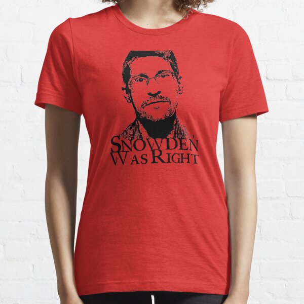 Snowden Was Right Essential T-Shirt