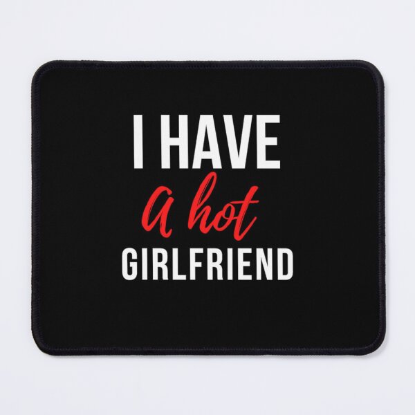 Item preview, I Have A Hot Girlfriend Funny designed and sold by prsagar01.