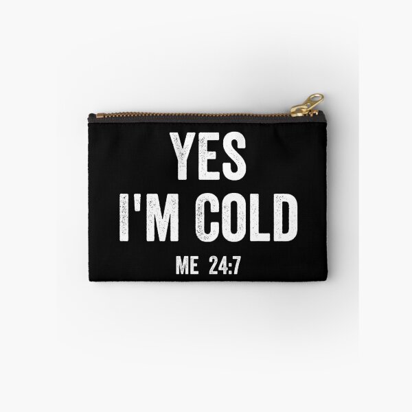 Item preview, Yes im cold me 24 7, funny saying designed and sold by ds-4.