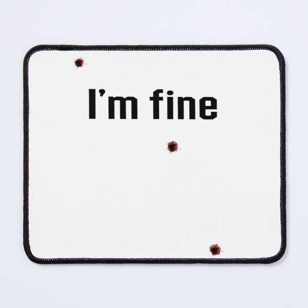 Item preview, I am fine designed and sold by HeavyBurden.