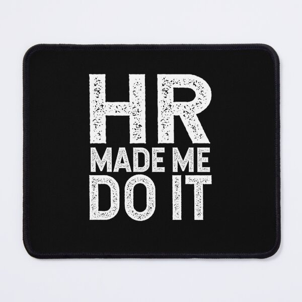 Item preview, HR Made Me Do It ~ Human Resources Humor Gag designed and sold by TeesYouWant.