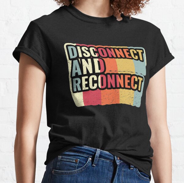 Disconnect and Reconnect Essential Classic T-Shirt