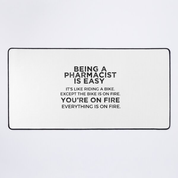 Item preview, Being A Pharmacist Is Easy It's Like Riding A Bike. Except the Bike is on Fire. You're On Fire. Everything is on Fire. designed and sold by TeesYouWant.