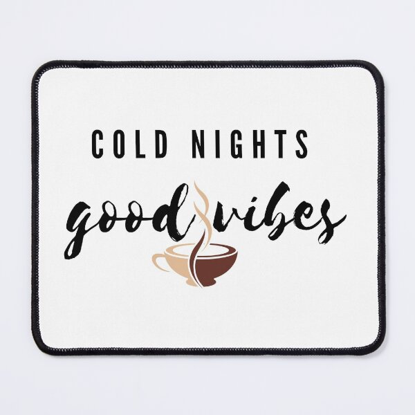 Item preview, Cold Nights...Good Vibes  ! designed and sold by MMCore.