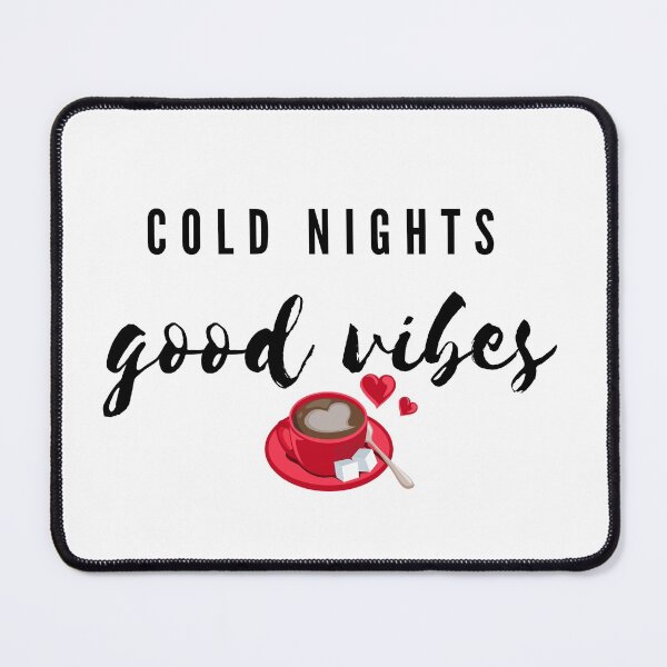 Item preview, Cold Nights...Good Vibes  ! designed and sold by MMCore.