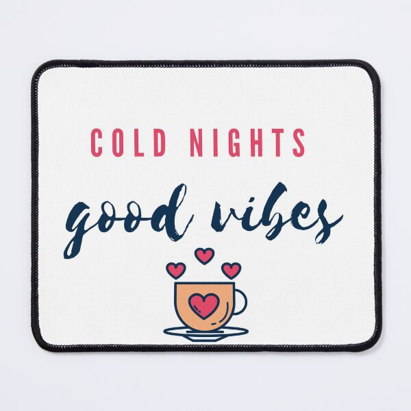 Item preview, Cold Nights...Good Vibes  ! designed and sold by MMCore.