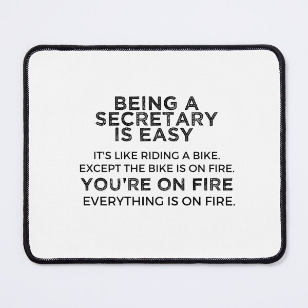 Item preview, Being A Secretary Is Easy It's Like Riding A Bike. Except the Bike is on Fire. You're On Fire. Everything is on Fire. designed and sold by TeesYouWant.