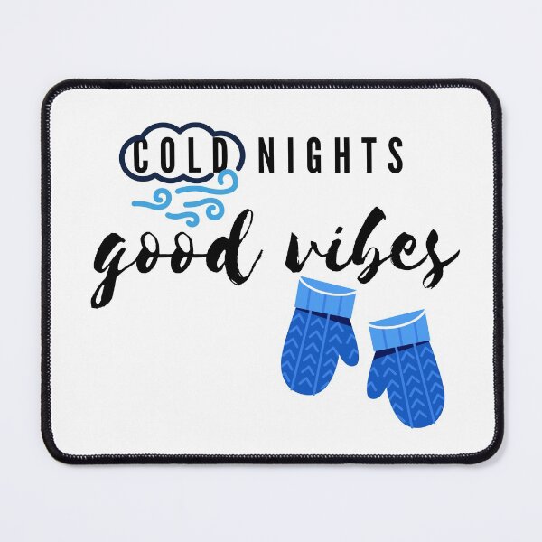 Item preview, Cold Nights...Good Vibes  ! designed and sold by MMCore.