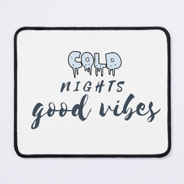 Item preview, Cold Nights...Good Vibes  ! designed and sold by MMCore.