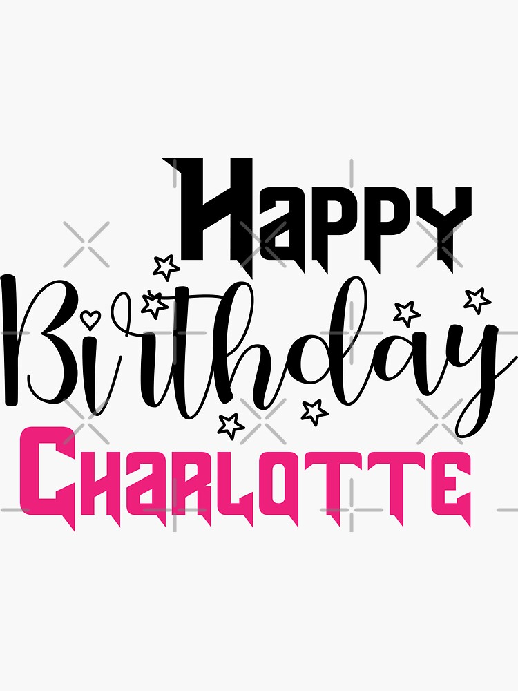 Happy Birthday Charlotte Gifts Merchandise Redbubble