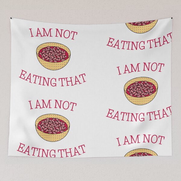 Item preview, I Am Not Eating That | Baked Beans designed and sold by nestoras28.