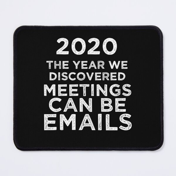 Item preview, 2020 The Year We Discovered Meetings Can Be Emails designed and sold by TeesYouWant.