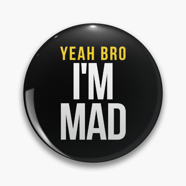 Item preview, Yeah Bro I'm Mad (White and Gold Text) designed and sold by charqui.