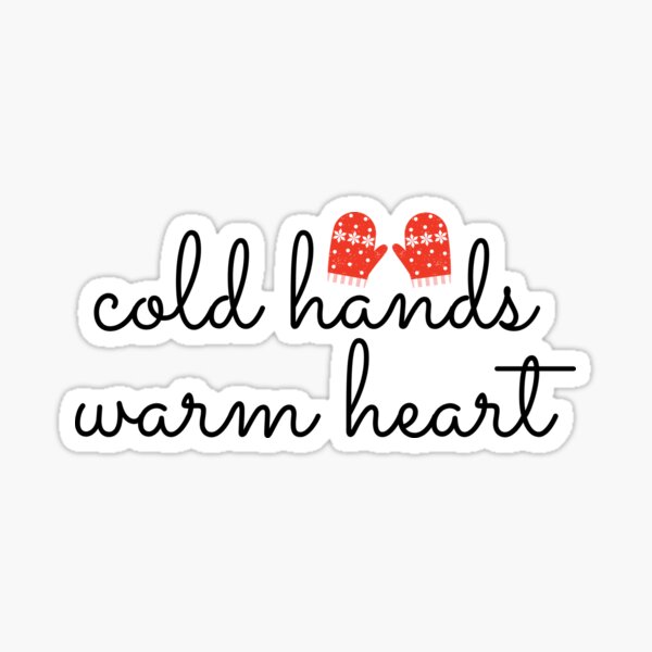 "Cold hands... Warm Heart !" Sticker for Sale by MMCore Redbubble