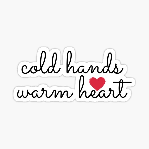 " Cold hands... Warm Heart !" Sticker for Sale by MMCore Redbubble
