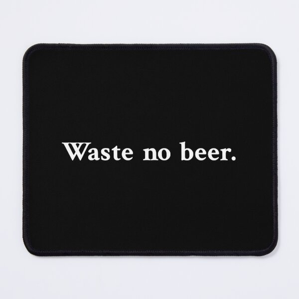 Item preview, Waste No Beer Simple Text designed and sold by OrenjiMan.