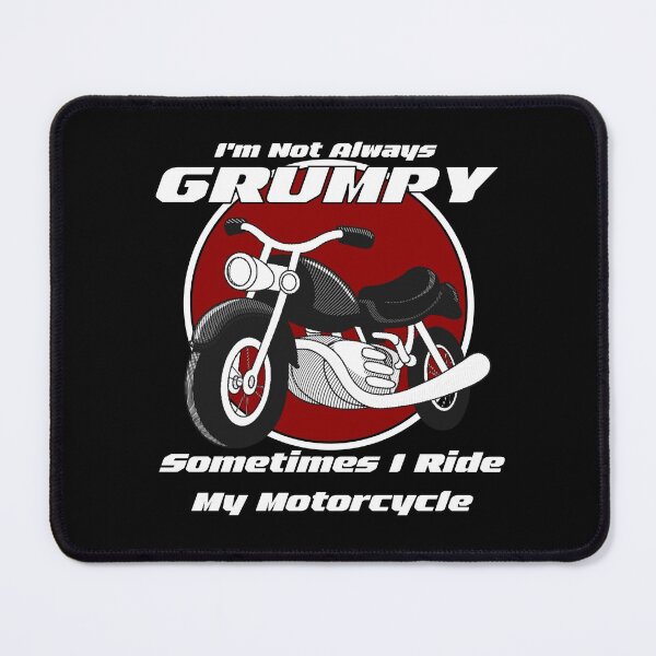 Item preview, I'm Not Always Grumpy Sometimes I Ride My Motorcycle designed and sold by SoonSeen.