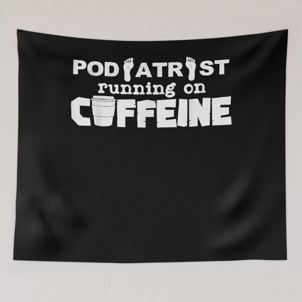 Item preview, Podiatrist Powered By Caffeine Coffee Podiatry designed and sold by Chriselson.