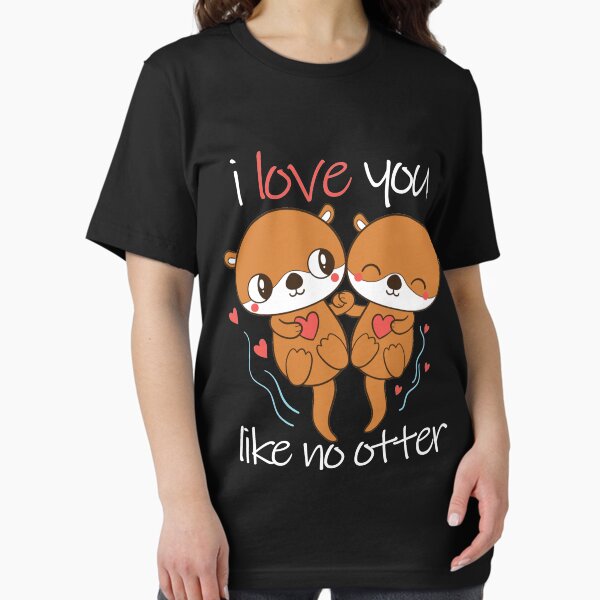 Item preview, i love you like no otter designed and sold by Best-Designers.
