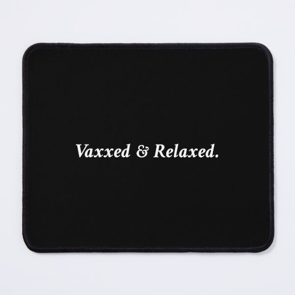 Item preview, Vaxxed and Relaxed Simple Text designed and sold by OrenjiMan.