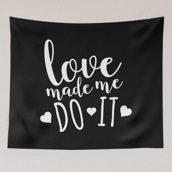 Item preview, love made me do it designed and sold by Best-Designers.